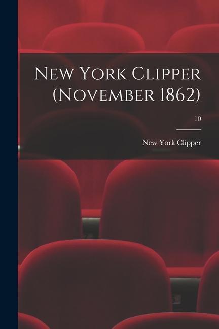 New York Clipper (November 1862); 10