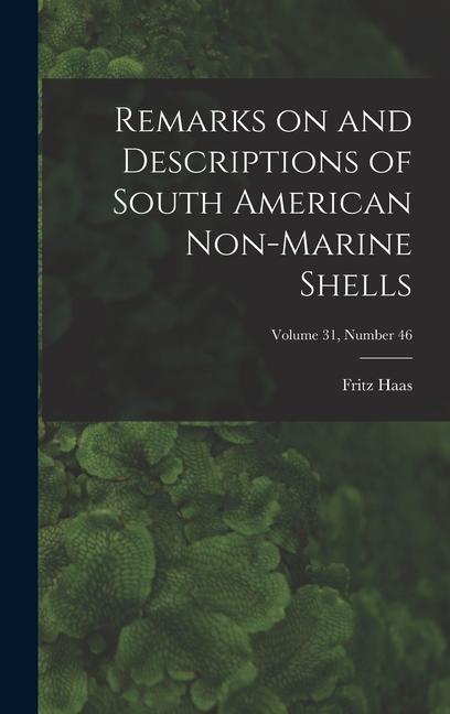 Remarks on and Descriptions of South American Non-marine Shells; Volume 31 number 46