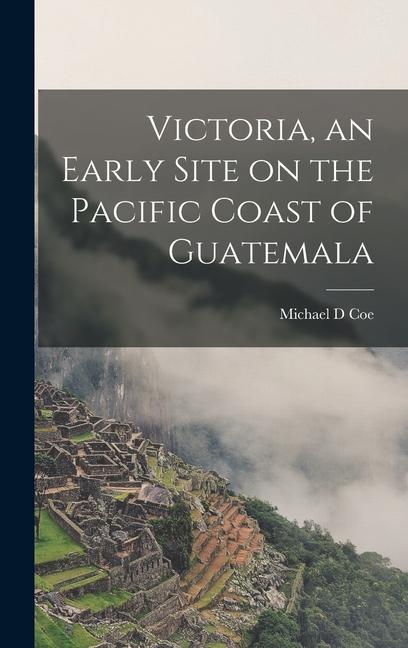 Victoria an Early Site on the Pacific Coast of Guatemala