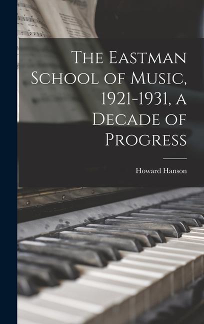 The Eastman School of Music 1921-1931 a Decade of Progress
