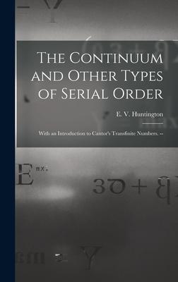 The Continuum and Other Types of Serial Order; With an Introduction to Cantor‘s Transfinite Numbers. --