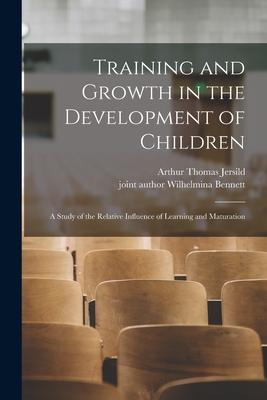 Training and Growth in the Development of Children; a Study of the Relative Influence of Learning and Maturation
