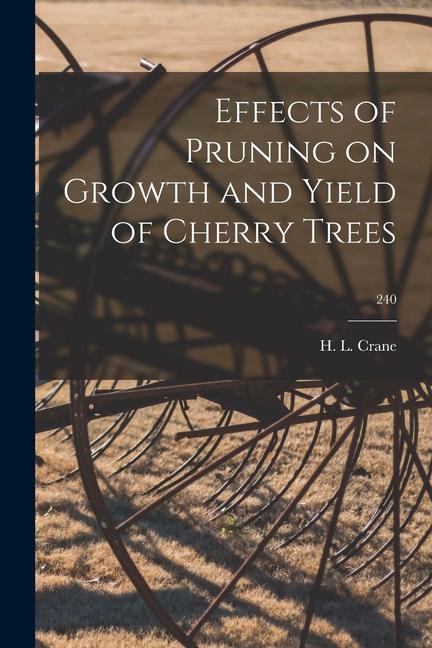 Effects of Pruning on Growth and Yield of Cherry Trees; 240