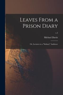 Leaves From a Prison Diary: or Lectures to a solitary Audience; v.2