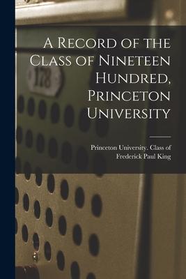 A Record of the Class of Nineteen Hundred Princeton University
