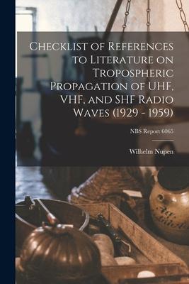 Checklist of References to Literature on Tropospheric Propagation of UHF VHF and SHF Radio Waves (1929 - 1959); NBS Report 6065