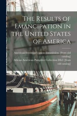 The Results of Emancipation in the United States of America