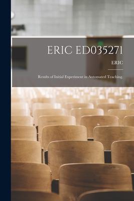 Eric Ed035271: Results of Initial Experiment in Automated Teaching.