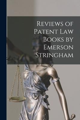 Reviews of Patent Law Books by Emerson Stringham
