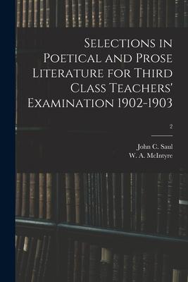 Selections in Poetical and Prose Literature for Third Class Teachers‘ Examination 1902-1903; 2