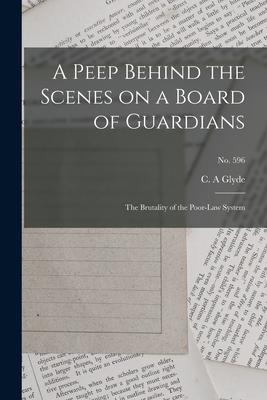A Peep Behind the Scenes on a Board of Guardians: the Brutality of the Poor-law System; no. 596