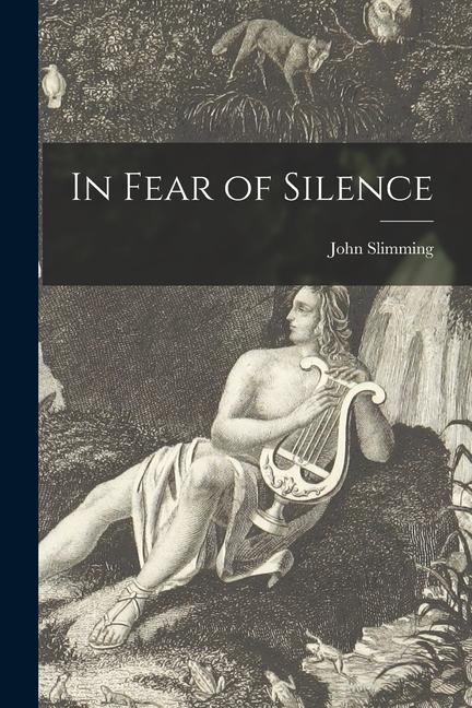 In Fear of Silence