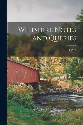 Wiltshire Notes and Queries; 4 pt. 2