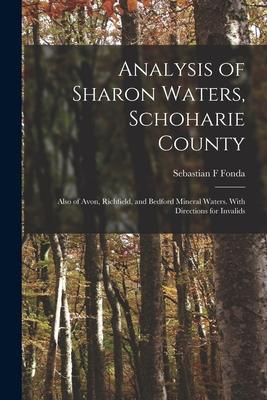 Analysis of Sharon Waters Schoharie County: Also of Avon Richfield and Bedford Mineral Waters. With Directions for Invalids