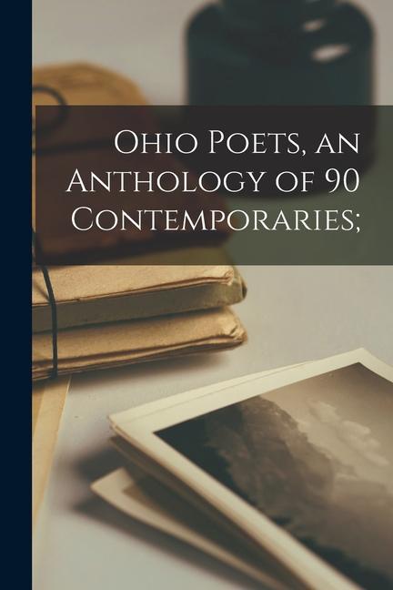 Ohio Poets an Anthology of 90 Contemporaries;