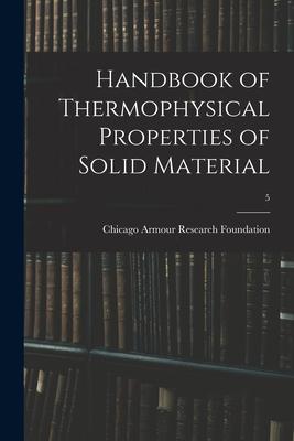 Handbook of Thermophysical Properties of Solid Material; 5