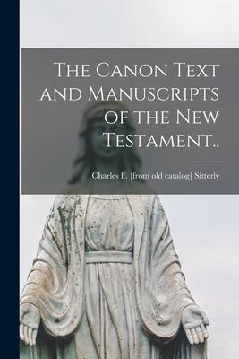 The Canon Text and Manuscripts of the New Testament..