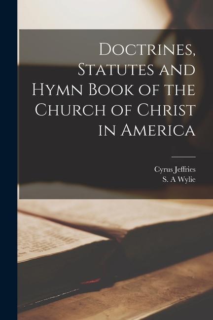 Doctrines Statutes and Hymn Book of the Church of Christ in America