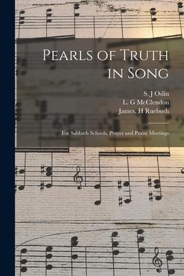 Pearls of Truth in Song: for Sabbath Schools Prayer and Praise Meetings