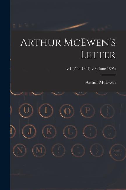 Arthur McEwen‘s Letter; v.1 (Feb. 1894)-v.3 (June 1895)