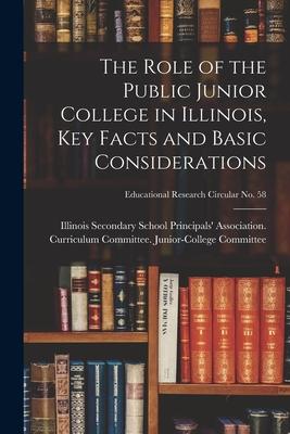 The Role of the Public Junior College in Illinois Key Facts and Basic Considerations; Educational research circular no. 58