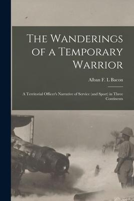 The Wanderings of a Temporary Warrior: a Territorial Officer‘s Narrative of Service (and Sport) in Three Continents