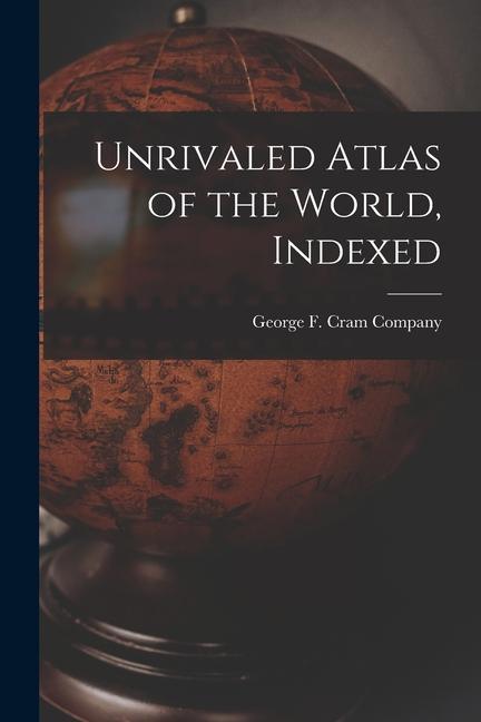 Unrivaled Atlas of the World Indexed