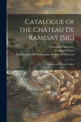 Catalogue of the Château De Ramesay [sic] [microform]: Museum and Portrait Gallery