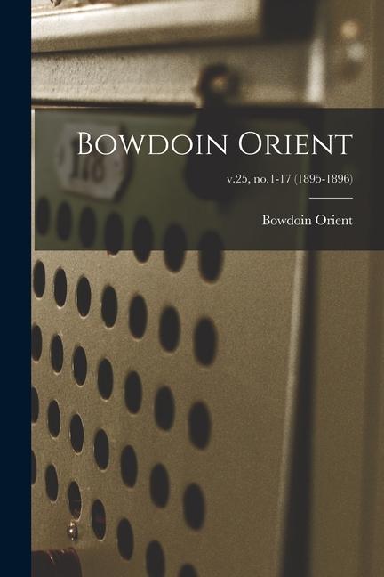 Bowdoin Orient; v.25 no.1-17 (1895-1896)