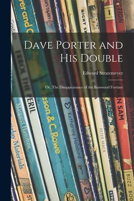 Dave Porter and His Double; or The Disappearance of the Basswood Fortune