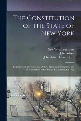 The Constitution of the State of New York: Together With the Rules and Orders Standing Committees and List of Members of the Senate & Assembly for
