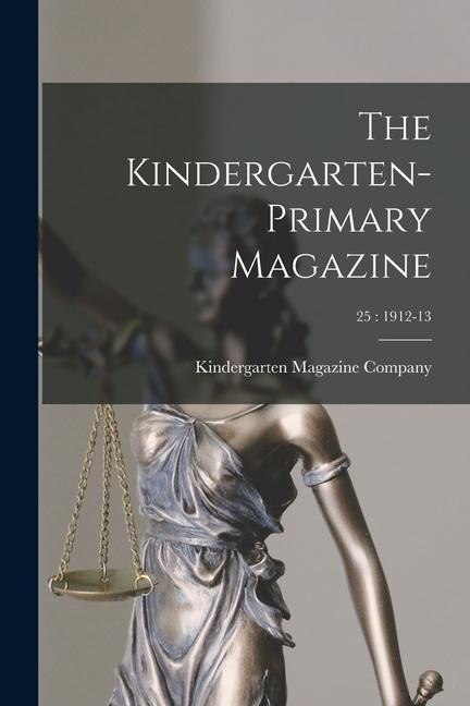 The Kindergarten-Primary Magazine; 25: 1912-13