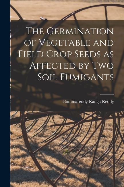 The Germination of Vegetable and Field Crop Seeds as Affected by Two Soil Fumigants