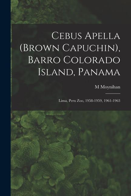 Cebus Apella (Brown Capuchin) Barro Colorado Island Panama; Lima Peru Zoo 1958-1959 1961-1963