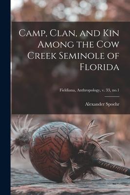 Camp Clan and Kin Among the Cow Creek Seminole of Florida; Fieldiana Anthropology v. 33 no.1