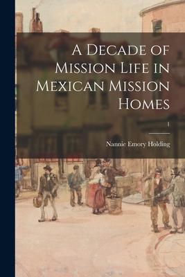 A Decade of Mission Life in Mexican Mission Homes; 1