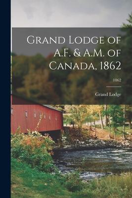 Grand Lodge of A.F. & A.M. of Canada 1862; 1862