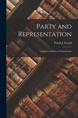 Party and Representation: Legislative Politics in Pennsylvania