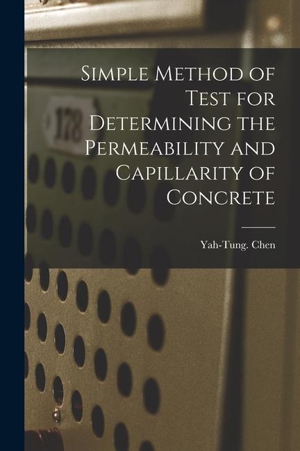 Simple Method of Test for Determining the Permeability and Capillarity of Concrete
