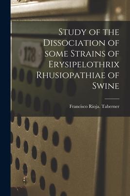 Study of the Dissociation of Some Strains of Erysipelothrix Rhusiopathiae of Swine