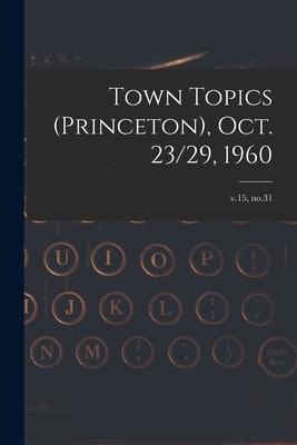 Town Topics (Princeton) Oct. 23/29 1960; v.15 no.31