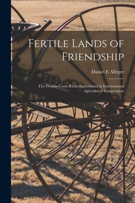 Fertile Lands of Friendship: the Florida-Costa Rican Experiment in International Agricultural Cooperation