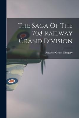 The Saga Of The 708 Railway Grand Division