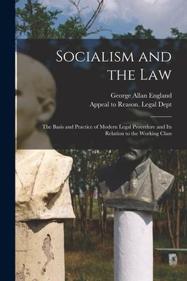 Socialism and the Law: the Basis and Practice of Modern Legal Procedure and Its Relation to the Working Class