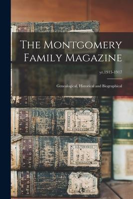 The Montgomery Family Magazine: Genealogical Historical and Biographical; yr.1915-1917
