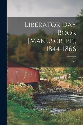 Liberator Day Book [manuscript] 1844-1866; v.3