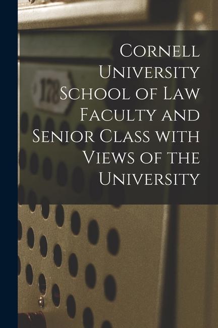 Cornell University School of Law Faculty and Senior Class With Views of the University