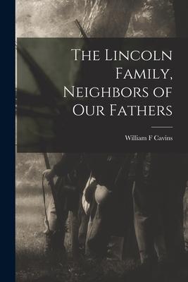 The Lincoln Family Neighbors of Our Fathers