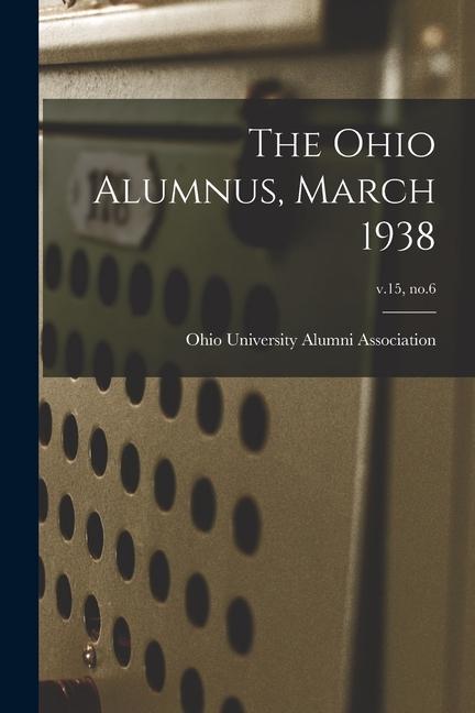 The Ohio Alumnus March 1938; v.15 no.6