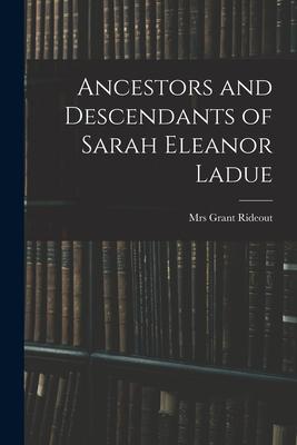 Ancestors and Descendants of Sarah Eleanor Ladue